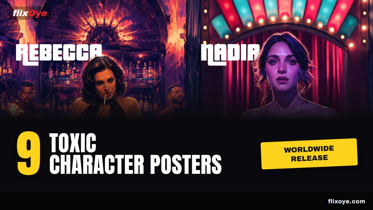 Toxic Worldwide Release: Yash’s Character Posters, One by One